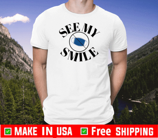 See My Smile Mask 2020 T-Shirt