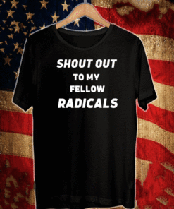 Shout out to my fellow radicals T-Shirt