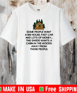 Some People Want A Big House, Fast Car And Lots Of Money 2021 T-Shirt
