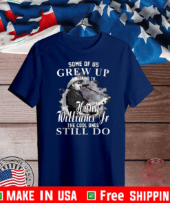 Some of us Grew up Listening to Hank Jr Tee Williams Outlaws T-Shirt