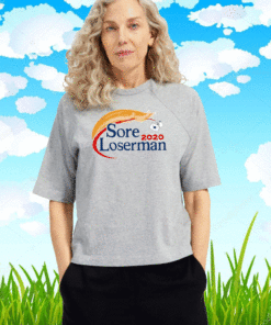 Sore Loserman 2020 T-Shirt