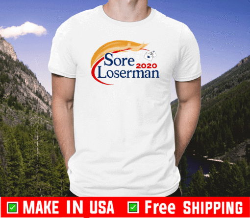 Sore Loserman 2020 T-Shirt