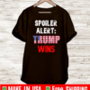Spoiler Alert Trump Wins Trump 2020 Patriot Flag T-Shirt