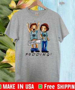 Supernatural pudding oh my T-Shirt