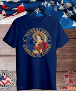 Texan By Birth Cowgirl By Choice 2021 T-Shirt