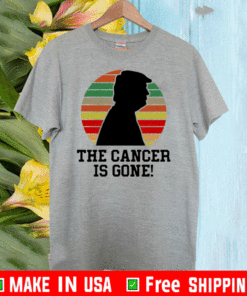 Trump The Cancer Is Gone vintage Shirt