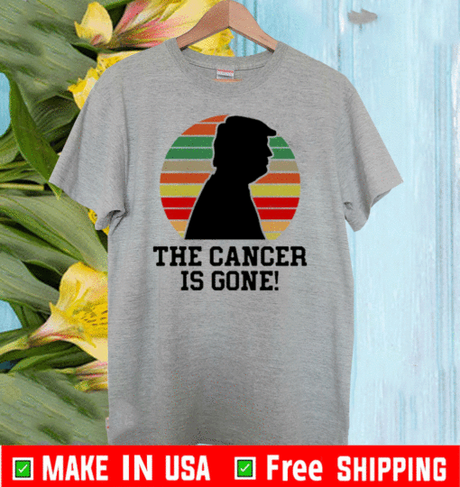 Trump The Cancer Is Gone vintage Shirt