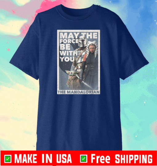 The Mandalorian Ahsoka May The Force Be With You T-Shirt