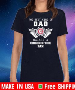 The best kind of dad alabama crimson tide raises a crimson tide fan Shirt