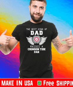 The best kind of dad alabama crimson tide raises a crimson tide fan Shirt