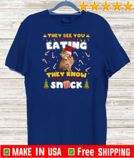 They See You When You’re Eating They Know When You Have Snack T-Shirt