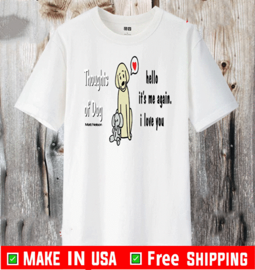 Thoughts of Dog Matt Nelson Shirt