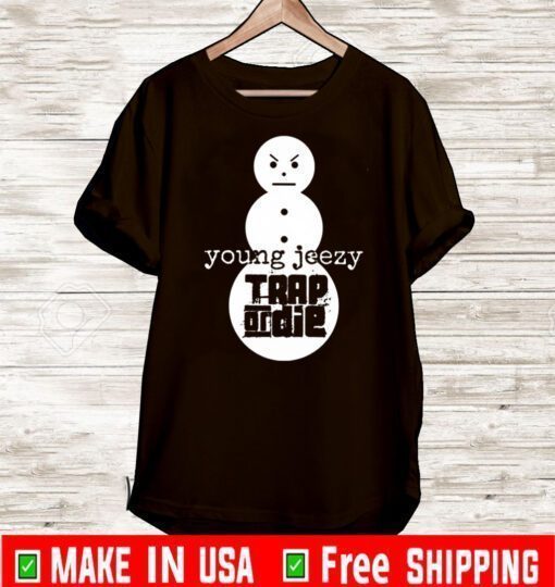 Trap Or Die Jeezy Snowman Shirt