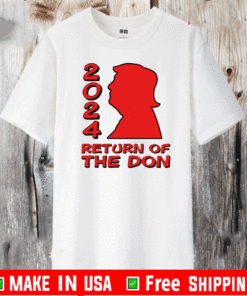 Trump 2024 Return Of The Don T-Shirt