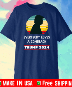 Trump 2024 Everybody Loves A Comeback Vintage T-Shirt