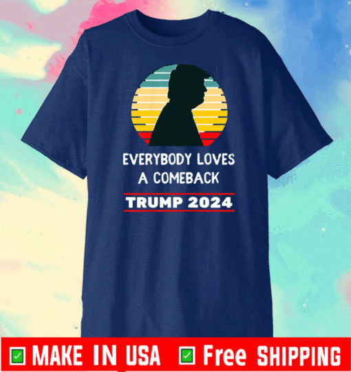 Trump 2024 Everybody Loves A Comeback Vintage T-Shirt