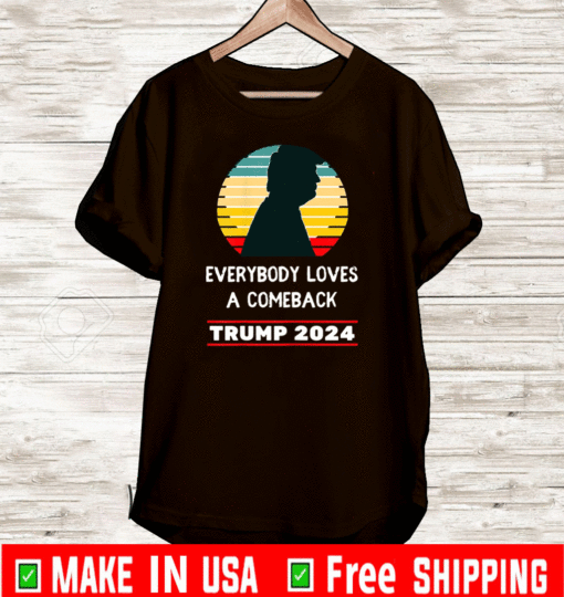 Trump 2024 Everybody Loves A Comeback Vintage T-Shirt