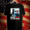 Trump 2024 i'll Be Back Shirts