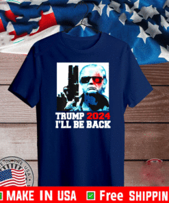 Trump 2024 i'll Be Back Shirts