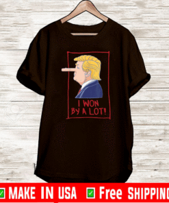 Trump Lost Biden Won - I Won By A Lot! T-Shirt