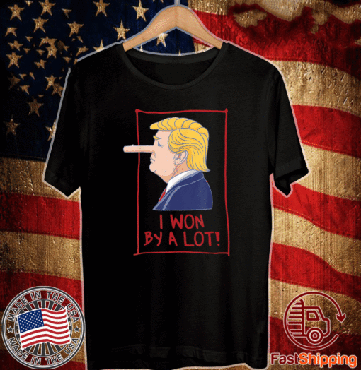 Trump Lost Biden Won - I Won By A Lot! T-Shirt