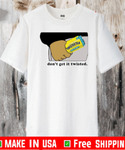 Twisted tea dont get it twisted 2021 T-Shirt