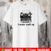Typewriter I make stuff up 2021 T-Shirt