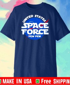 BUY United States Space Force Pew Pew NASA T-Shirt