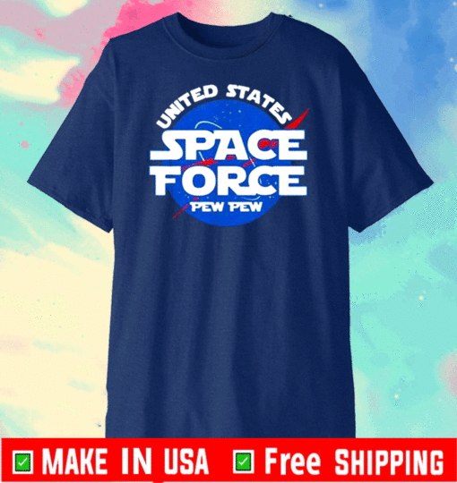 BUY United States Space Force Pew Pew NASA T-Shirt