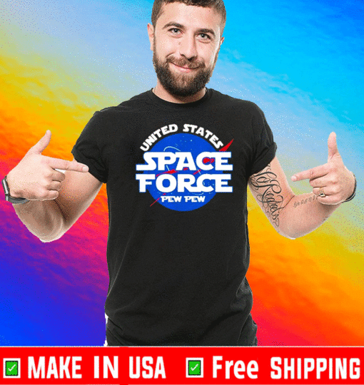 BUY United States Space Force Pew Pew NASA T-Shirt