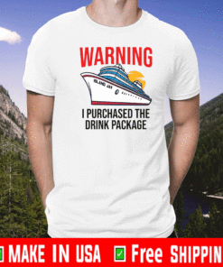 Warning I purchased the drink package ship ISLAND JAY T-Shirt