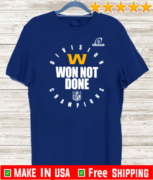 Washington football team champions 2020 Won Not Done T-Shirt