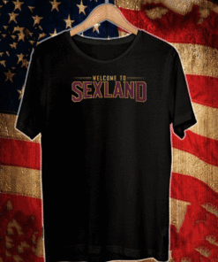 Welcome To Sexland T-Shirt