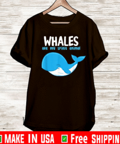 Whales Are My Spirit Animals Funny Whale T-Shirt