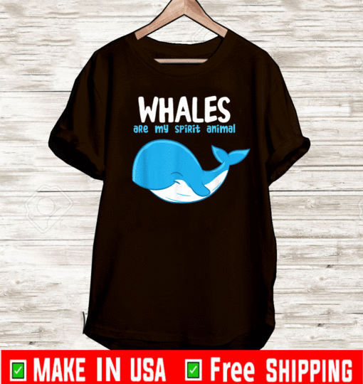 Whales Are My Spirit Animals Funny Whale T-Shirt