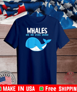 Whales Are My Spirit Animals Funny Whale T-Shirt