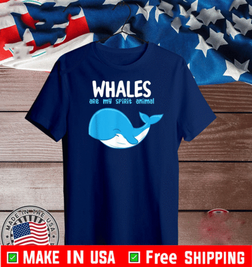 Whales Are My Spirit Animals Funny Whale T-Shirt