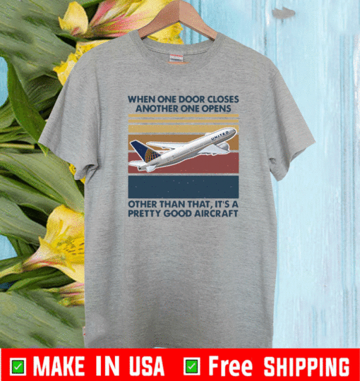 When One Door Closes Another One Opens Other Than That It’s Pretty Good Aircraft Vintage Shirt