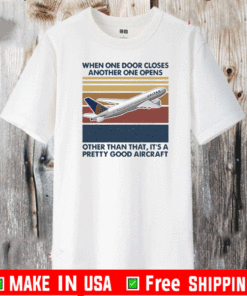 When One Door Closes Another One Opens Other Than That It’s Pretty Good Aircraft Vintage Shirt