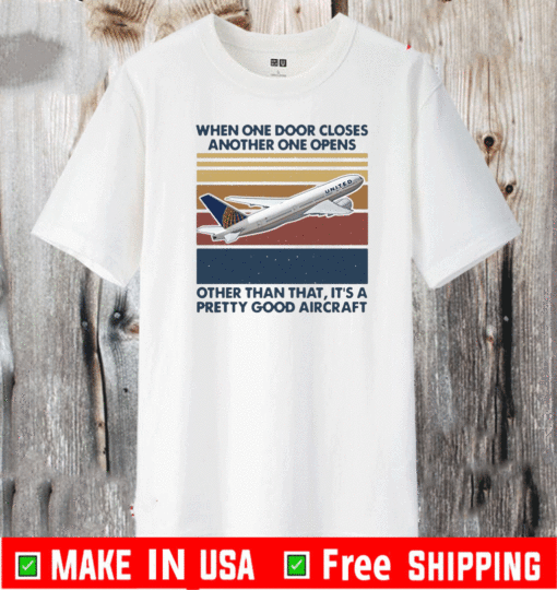 When One Door Closes Another One Opens Other Than That It’s Pretty Good Aircraft Vintage Shirt