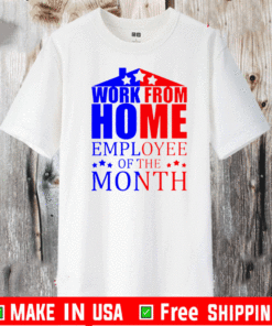 Work From Home Employee Of The Month Stars Election Shirt