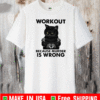 Workout Because Murder Is Wrong Black Cat T-Shirt