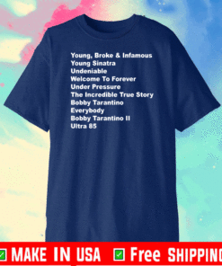 Young Broke and Infamous Young Sinatra Undeniable Shirt