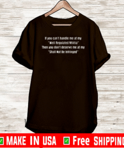 IF YOU CAN'T HANDLE ME AT MY T-SHIRT
