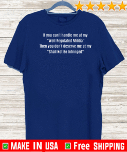 IF YOU CAN'T HANDLE ME AT MY T-SHIRT