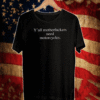 Y’all motherfuckers need motorcycles T-ShirtY’all motherfuckers need motorcycles T-Shirt