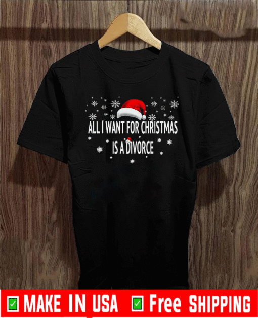 All I Want For Christmas Is A Divorce Hat Santa Xmas Shirt