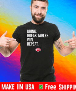 DRINK BREAK TABLES WIN REPEAT PMT T-SHIRT