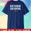 defund gun control shirt