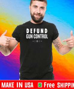 defund gun control shirt